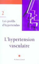 Couverture du livre « Les profils d'hypertendus t.2 ; l'hypertension vasculaire » de Xavier Girerd aux éditions Phase 5