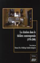Couverture du livre « La citation dans le théâtre contemporain (1970-2000) » de Florence Fix et Frederique Toudoire Surlapierre aux éditions Pu De Dijon