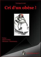 Couverture du livre « Cri d'un obèse » de Veronique Kowartz aux éditions Les Points Sur Les I