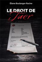 Couverture du livre « Le droit de tuer » de Eliane Boulanger-Rac aux éditions Distribulivre