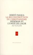 Couverture du livre « La reconstruction du christianisme ; Newman et l'unité d'agir » de Herve Pasqua aux éditions Ad Solem