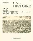 Couverture du livre « Une histoire de Genève » de Binz Louis aux éditions La Baconniere