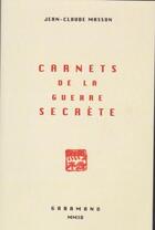 Couverture du livre « Carnets de la guerre secrète » de Jean-Claude Masson aux éditions Garamond