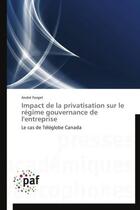 Couverture du livre « Impact de la privatisation sur le régime gouvernance de l'entreprise » de Andre Forget aux éditions Presses Academiques Francophones