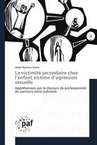 Couverture du livre « La victimite secondaire chez l'enfant victime d'agression sexuelle - apprehension par le discours de » de Rasho Abdul Rahman aux éditions Editions Universitaires Europeennes