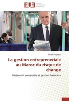 Couverture du livre « La gestion entrepreneriale au maroc du risque de change » de Regragui-F aux éditions Editions Universitaires Europeennes