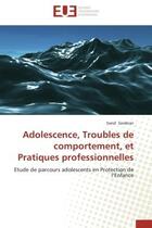 Couverture du livre « Adolescence, troubles de comportement, et pratiques professionnelles - etude de parcours adolescents » de Sarabian Saeid aux éditions Editions Universitaires Europeennes