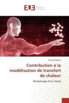 Couverture du livre « Contribution a la modelisation de transfert de chaleur - remplissage d'un moule » de Chabane Foued aux éditions Editions Universitaires Europeennes