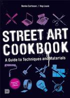 Couverture du livre « Street art cookbook - a guide to techniques and materials » de Carlsson Benke/Louie aux éditions Dokument Forlag