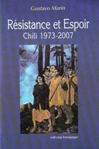 Couverture du livre « Résistance et espoir ; Chili 1973-2007 » de Gustavo Marin aux éditions Tarik