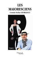 Couverture du livre « Les Maioresciens t.2 » de Cosmin Stefan Georgescu aux éditions Baudelaire