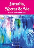 Couverture du livre « Sistralia, nectar de vie » de Montalbano Rosaria aux éditions Sydney Laurent