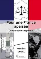 Couverture du livre « Pour une France apaisée : la contribution citoyenne » de Frederic Duval aux éditions Sydney Laurent