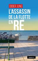 Couverture du livre « Assassin de la flotte-en-Ré » de Didier Jung aux éditions Geste