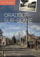 Couverture du livre « Tout comprendre : Oradour-sur-Glane » de Helene Delarbre et Guy Perleir aux éditions Geste