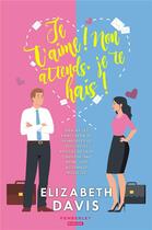 Couverture du livre « Je t'aime ! Non attends, je te hais ! » de Elizabeth Davis aux éditions Pemberley