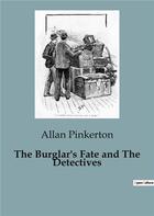 Couverture du livre « The Burglar's Fate and The Detectives » de Pinkerton Allan aux éditions Culturea