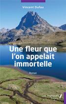 Couverture du livre « Une fleur que l'on appelait immortelle » de Vincent Dufau aux éditions Les Impliques