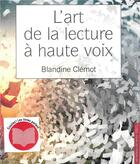 Couverture du livre « La lecture à haute voix » de Blandine Clemot aux éditions Les Acteurs Du Savoir