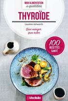 Couverture du livre « Thyroide - quoi manger, quoi eviter » de Ashworth Laurene aux éditions Medisite