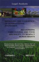 Couverture du livre « Legal analysis ; improving the coherence of international standards ; recognizing agricultural and food specificity to respect human rights » de  aux éditions Bruylant