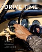 Couverture du livre « Drive time deluxe edition watches inspired by automobiles, motorcycles, and racing » de Aaron Sigmond aux éditions Rizzoli