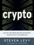 Couverture du livre « Crypto: Secrecy And Privacy In The New Cold War » de Steven Levy aux éditions Adult Pbs