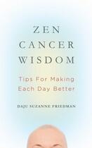 Couverture du livre « Zen Cancer Wisdom » de Friedman Suzanne aux éditions Wisdom Publications