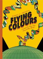 Couverture du livre « Flying colours a guide to flags around the world » de G. Fresson Robert aux éditions Cicada