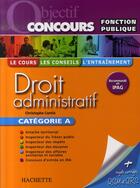 Couverture du livre « Objectif concours ; droit administratif ; catégorie A » de Christophe Cantie aux éditions Hachette Education