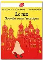 Couverture du livre « Le nez et autres nouvelles russes » de Alexandre Pouchkine et Ivan Tourgueniev et Gogol Nicolas aux éditions Livre De Poche Jeunesse