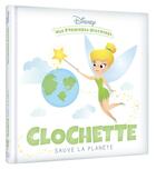 Couverture du livre « Mes premières histoires : Clochette sauve la planète » de Disney aux éditions Disney Hachette