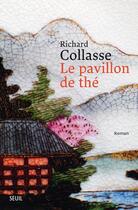 Couverture du livre « Le pavillon de thé » de Richard Collasse aux éditions Seuil