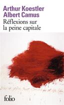 Couverture du livre « Réflexions sur la peine capitale » de Albert Camus et Arthur Koestler aux éditions Folio