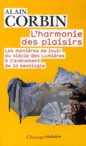 Couverture du livre « L'harmonie des plaisirs ; les manières de jouir du siècle des Lumières à l'avènement de la sexologie » de Alain Corbin aux éditions Flammarion