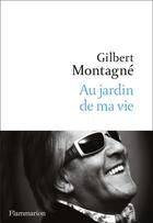 Couverture du livre « Au jardin de ma vie » de Gilbert Montagne aux éditions Flammarion