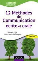 Couverture du livre « 12 méthode de communication écrite et orale (4e édition) » de Michelle Fayet et Jean-Denis Commeignes aux éditions Dunod