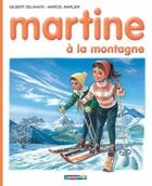 Couverture du livre « Martine T.8 ; Martine à la montagne » de Delahaye Gilbert et Marlier Marcel aux éditions Casterman Jeunesse