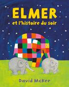 Couverture du livre « Elmer et l'histoire du soir » de David Mckee aux éditions Ecole Des Loisirs