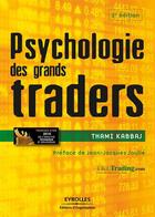 Couverture du livre « Psychologie des grands traders (2e édition) » de Thami Kabbaj aux éditions Eyrolles
