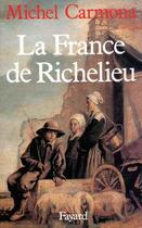 Couverture du livre « La France de Richelieu » de Michel Carmona aux éditions Fayard