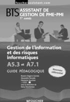 Couverture du livre « BTS assistant de gestion de PME, PMI ; gestion de l'information et des risques informatiques A 5.3 et A 7.1 ; guide pédagogique » de Deschamps-D aux éditions Foucher