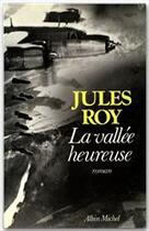 Couverture du livre « La vallée heureuse » de Jules Roy aux éditions Albin Michel