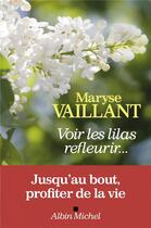 Couverture du livre « Voir les lilas refleurir... » de Maryse Vaillant aux éditions Albin Michel