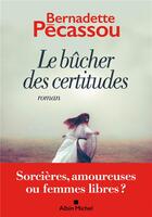 Couverture du livre « Le bûcher des certitudes » de Bernadette Pecassou aux éditions Albin Michel