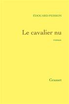 Couverture du livre « Le cavalier nu » de Edouard Peisson aux éditions Grasset