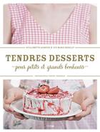 Couverture du livre « Tendres desserts pour petits et grands bonheurs » de Guillemette Auboyer et Eve-Marie Briolat aux éditions Solar