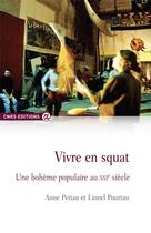 Couverture du livre « Vivre en squat ; une bohème populaire au XXIe siècle » de Anne Petiau et Lionel Pourtau aux éditions Cnrs