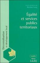 Couverture du livre « Égalité et services publics territoriaux » de Martine Long aux éditions Lgdj