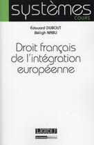 Couverture du livre « Droit français de l'intégration européenne » de Edouard Dubout et Beligh Nabli aux éditions Lgdj